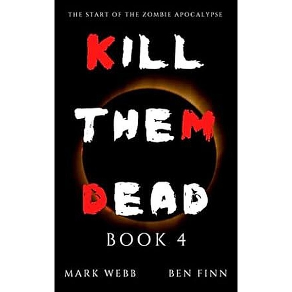 Kill Them Dead - Book 4 / Kill Them Dead, Ben Finn, Marc Webb