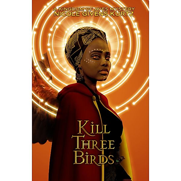 Kill Three Birds (A Kingdom of Aves Mystery) / A Kingdom of Aves Mystery, Nicole Kurtz