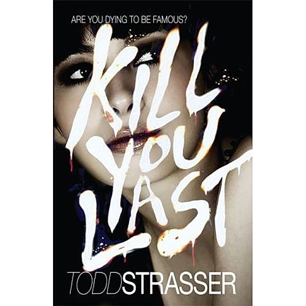 Kill You Last, Todd Strasser