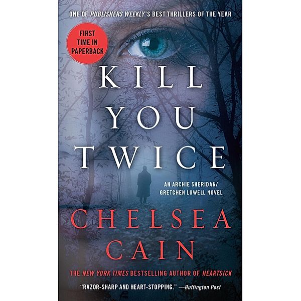 Kill You Twice / Archie Sheridan & Gretchen Lowell Bd.5, Chelsea Cain