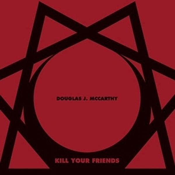 Kill Your Friends (Lp+Cd) (Vinyl), Douglas Mccarthy (Nitzer Ebb)