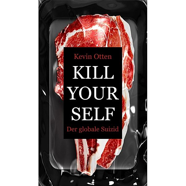 Kill Yourself - Der Globale Suizid, Kevin Otten