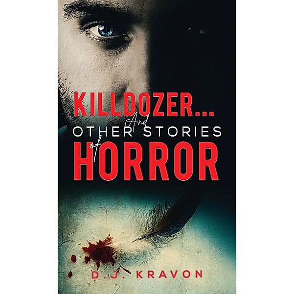 Killdozer&hellip; And Other Stories of Horror, D. J. Kravon