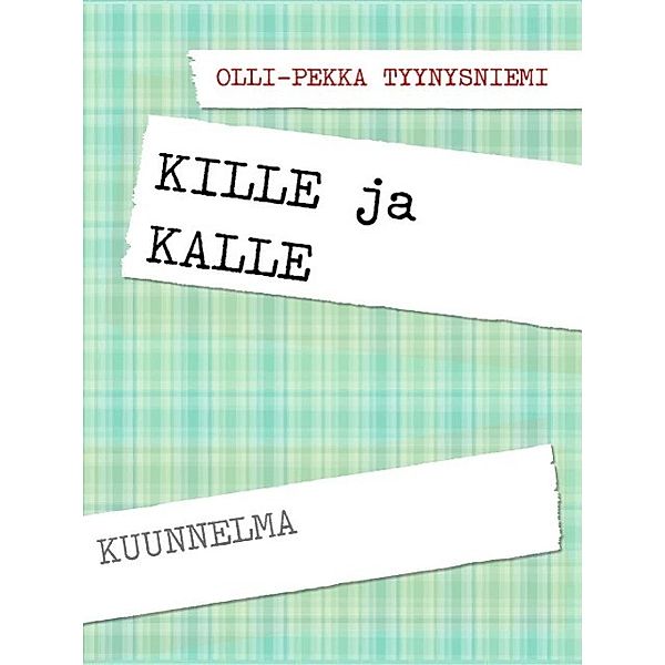 KILLE ja KALLE, Olli-Pekka Tyynysniemi