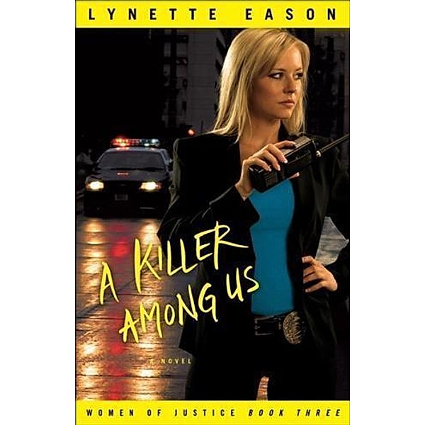 Killer Among Us (Women of Justice Book #3), Lynette Eason