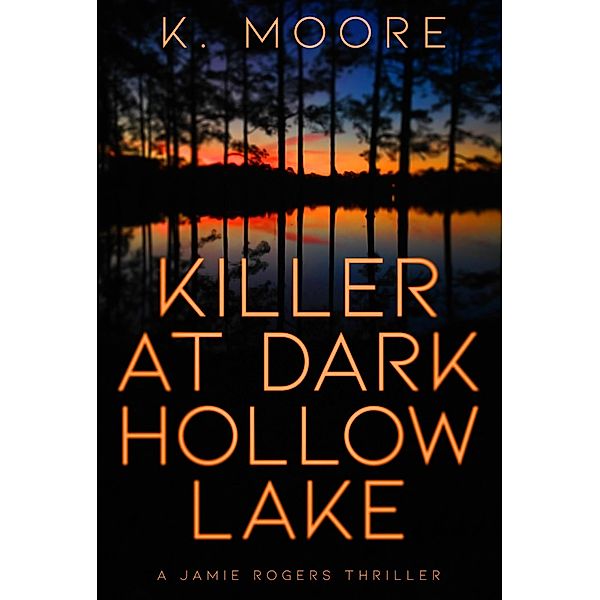 Killer at Dark Hollow Lake, K. Moore