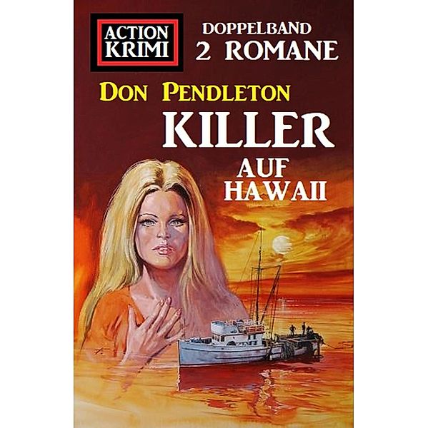 Killer auf Hawaii: Action Krimi Doppelband, Don Pendleton