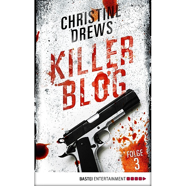 Killer Blog - Folge 3 / Killer Blog Bd.3, Christine Drews