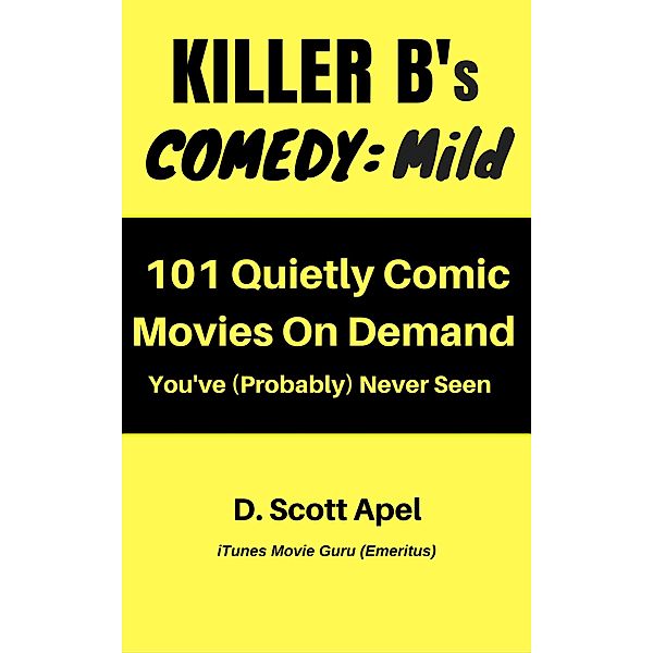 Killer B's Comedy: Mild, D. Scott Apel
