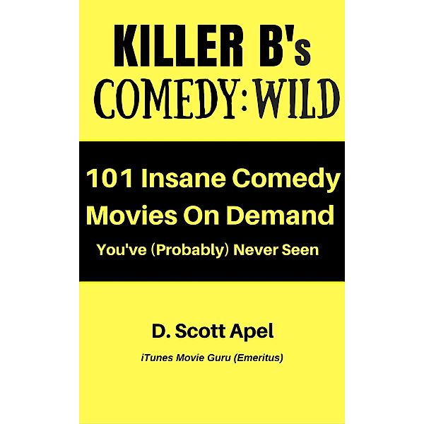 Killer B's Comedy: Wild, D. Scott Apel