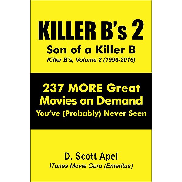 Killer B's, Volume 2: Son of a Killer B (1996-2016), D. Scott Apel