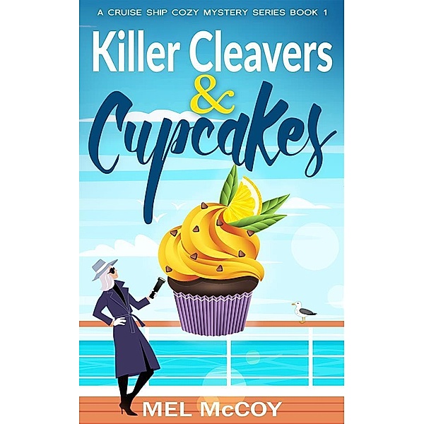 Killer Cleavers & Cupcakes (A Cruise Ship Cozy Mystery Series Book 1), Mel McCoy McCoy