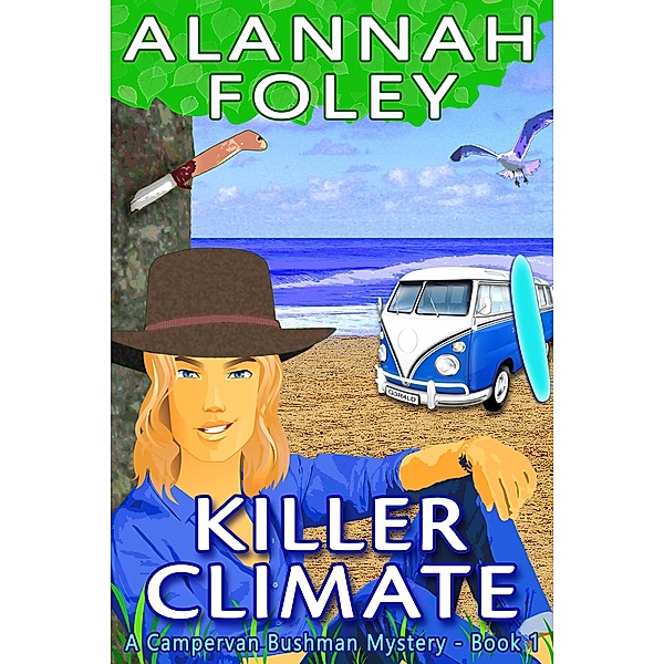 Killer Climate (Campervan Bushman Mysteries, #1) / Campervan Bushman Mysteries, Alannah Foley
