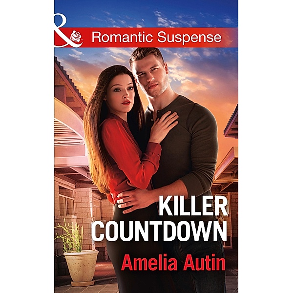 Killer Countdown (Mills & Boon Romantic Suspense) (Man on a Mission, Book 8) / Mills & Boon Romantic Suspense, Amelia Autin