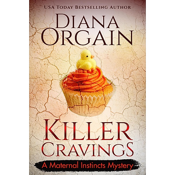 Killer Cravings (A Maternal Instincts Mystery) / A Maternal Instincts Mystery, Diana Orgain