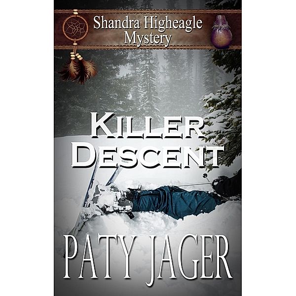 Killer Descent (Shandra Higheagle Mystery, #5), Paty Jager