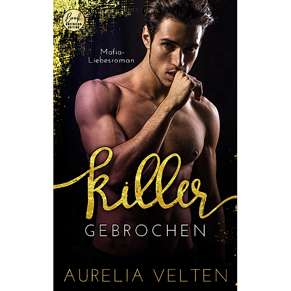 KILLER: Gebrochen (Mafia-Liebesroman), Aurelia Velten