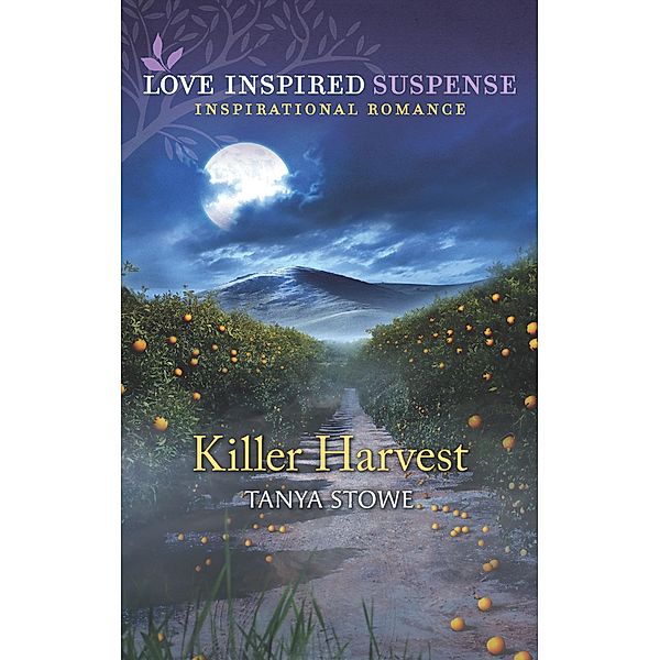 Killer Harvest (Mills & Boon Love Inspired Suspense) / Mills & Boon Love Inspired Suspense, Tanya Stowe