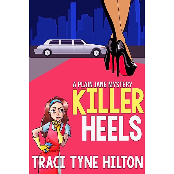 Killer Heels: A Plain Jane Mystery (The Plain Jane Mysteries, A Cozy Christian Collection, #8) / The Plain Jane Mysteries, A Cozy Christian Collection, Traci Tyne Hilton