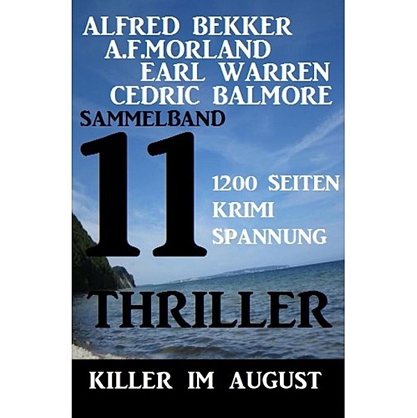 Killer im August: 11 Thriller, Alfred Bekker, Earl Warren, A. F. Morland, Cedric Balmore