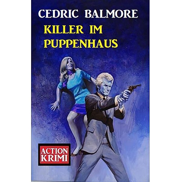 Killer im Puppenhaus: Action Krimi, Cedric Balmore