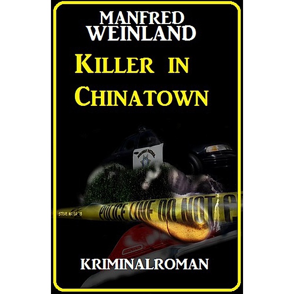Killer in Chinatown: Kriminalroman, Manfred Weinland