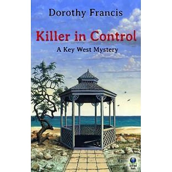 Killer in Control (A Key West Mystery) / Untreed Reads, Dorothy Francis