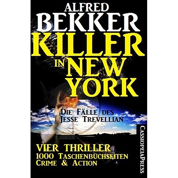 Killer in New York - Die Fälle des Jesse Trevellian: Vier Thriller - 1000 Taschenbuchseiten Crime & Action, Alfred Bekker