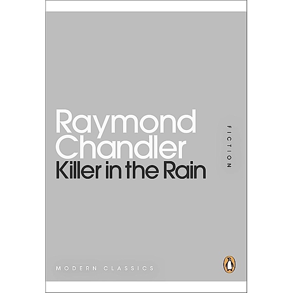 Killer in the Rain / Penguin Modern Classics, Raymond Chandler