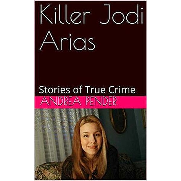 Killer Jodi Arias, Andrea Pender