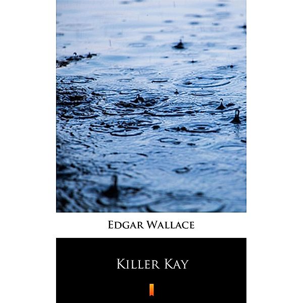 Killer Kay, Edgar Wallace