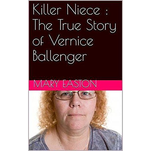 Killer Niece : The True Story of Vernice Ballenger, Mary Jamison