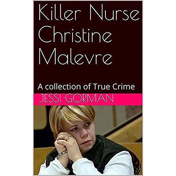 Killer Nurse Christine Malevre, Jessi Gorman