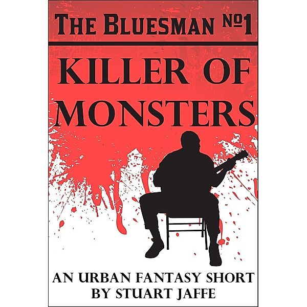 Killer of Monsters (The Bluesman, #1) / The Bluesman, Stuart Jaffe