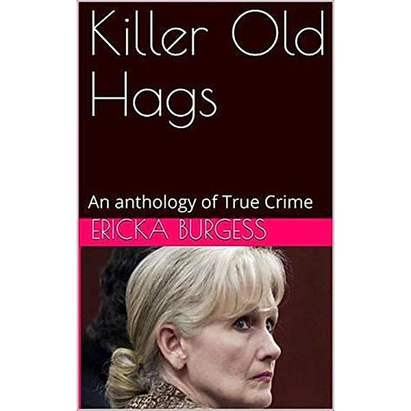 Killer Old Hags, Ericka Burgess