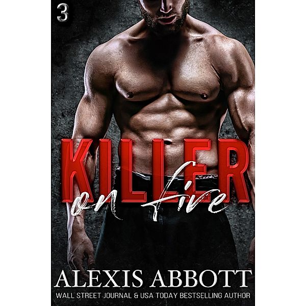 Killer on Fire: Book 3 - Killer Trilogy, Alexis Abbott