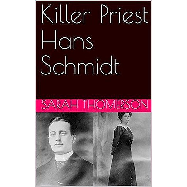Killer Priest Hans Schmidt, Sarah Thomerson