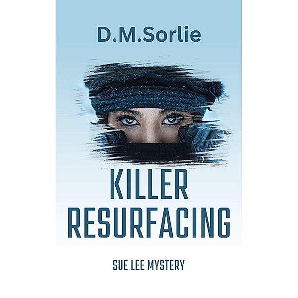 Killer Resurfacing (Sue Lee Mystery, #16) / Sue Lee Mystery, D. M. Sorlie