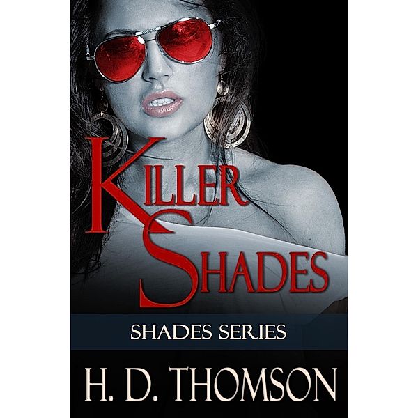 Killer Shades (Shades Series, #3) / Shades Series, H. D. Thomson