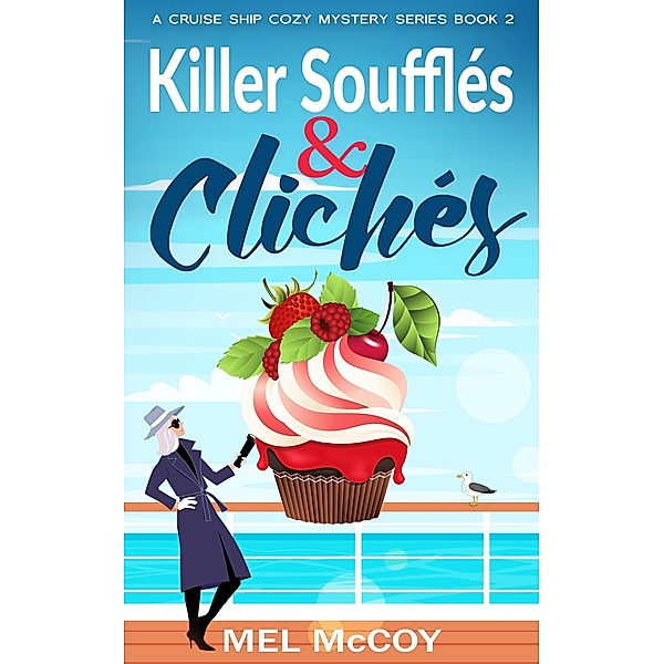 Killer Soufflés & Clichés (A Cruise Ship Cozy Mystery Series, #2) / A Cruise Ship Cozy Mystery Series, Mel McCoy