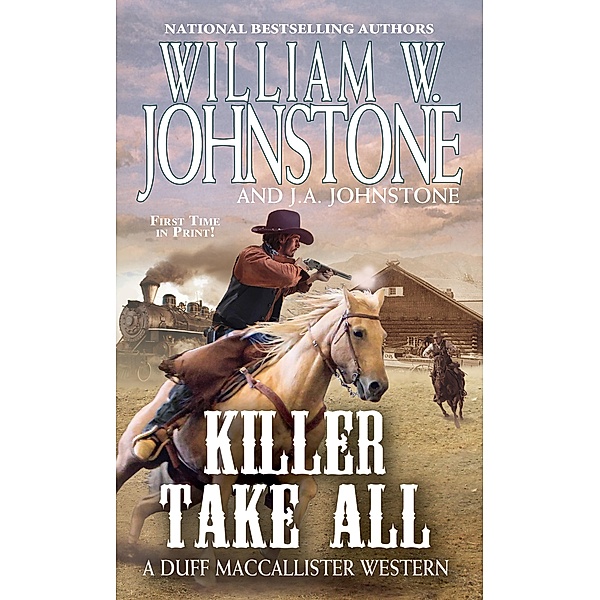 Killer Take All / A Duff MacCallister Western Bd.10, William W. Johnstone, J. A. Johnstone