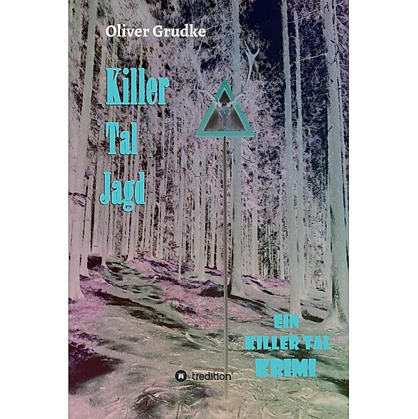 Killer Tal Jagd / Killer Tal Krimi Reihe Bd.2, Oliver Grudke