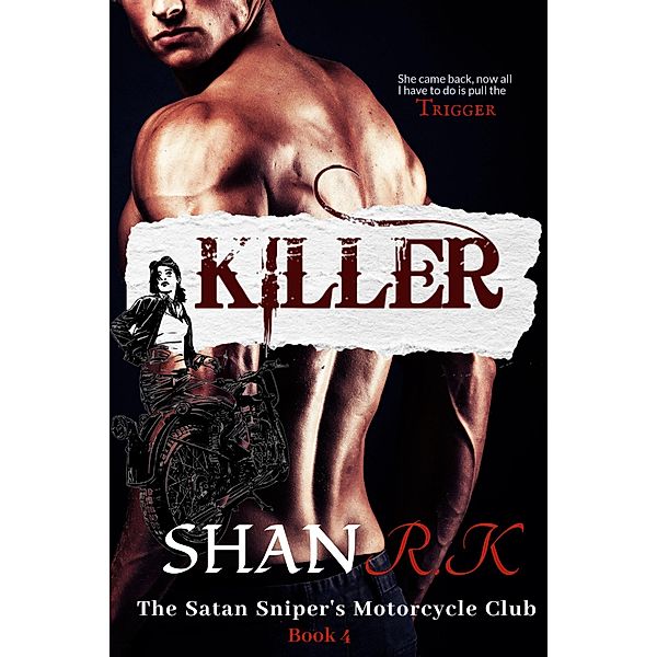 Killer (The Satan Sniper's Motorcycle Club, #4) / The Satan Sniper's Motorcycle Club, Shan R. K