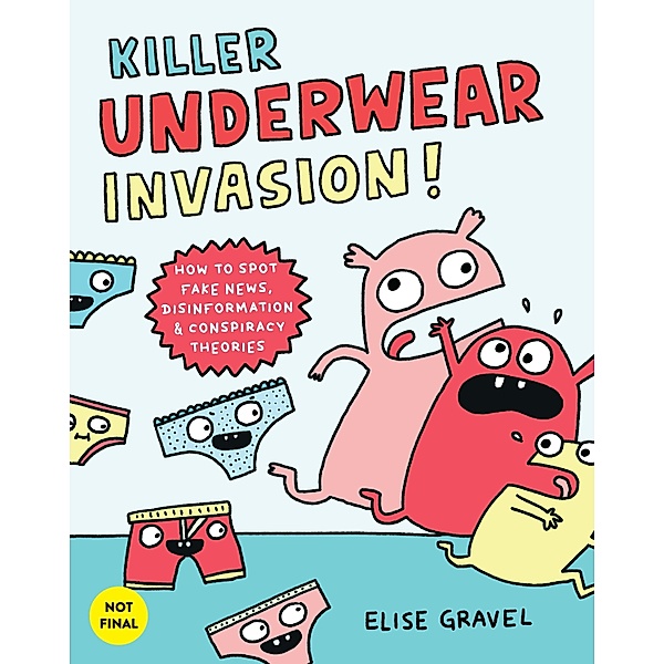 Killer Underwear Invasion!, Elise Gravel