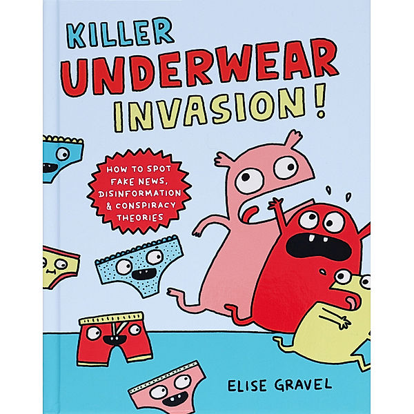 Killer Underwear Invasion!, Elise Gravel