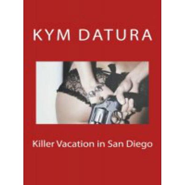 Killer Vacation in San Diego, Kym Datura