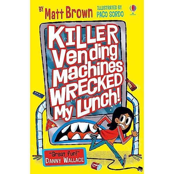 Killer Vending Machines Wrecked My Lunch / Usborne Publishing, Matt Brown