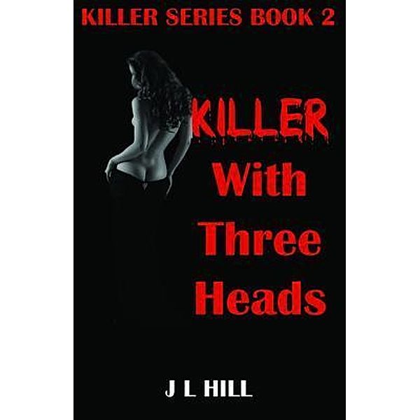 Killer With Three Heads / Killer Series Bd.2, J L Hill