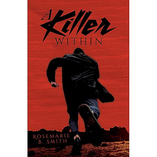 Killer Within / Austin Macauley Publishers LLC, Rosemarie B Smith