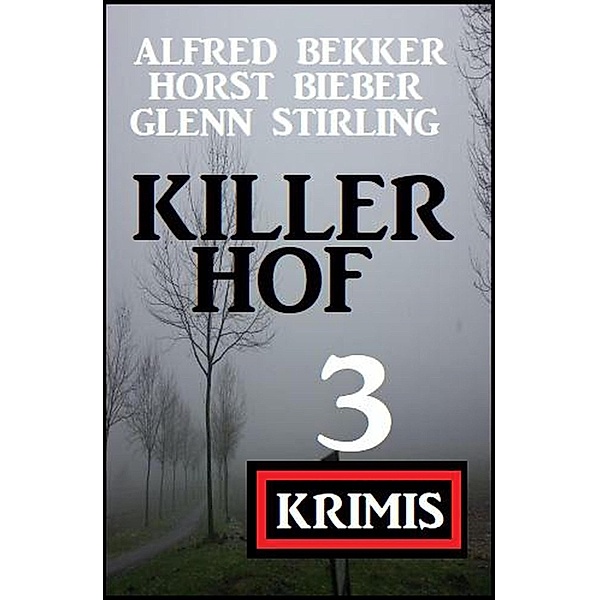 Killerhof 3 Krimis, Alfred Bekker, Horst Bieber, Glenn Stirling